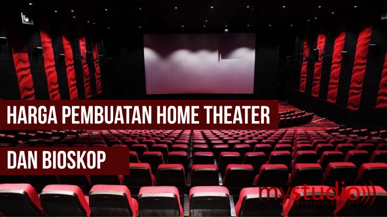 Harga Pembuatan Hometheater/Bioskop Kota Jayapura, Sorong, Papua Sekitarnya